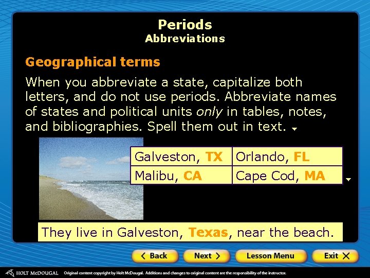 Periods Abbreviations Geographical terms When you abbreviate a state, capitalize both letters, and do