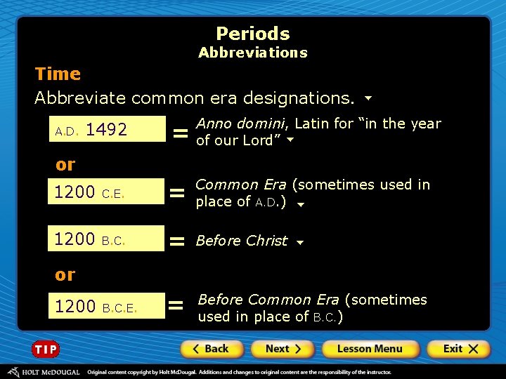 Periods Abbreviations Time Abbreviate common era designations. A. D. 1492 = Anno domini, Latin
