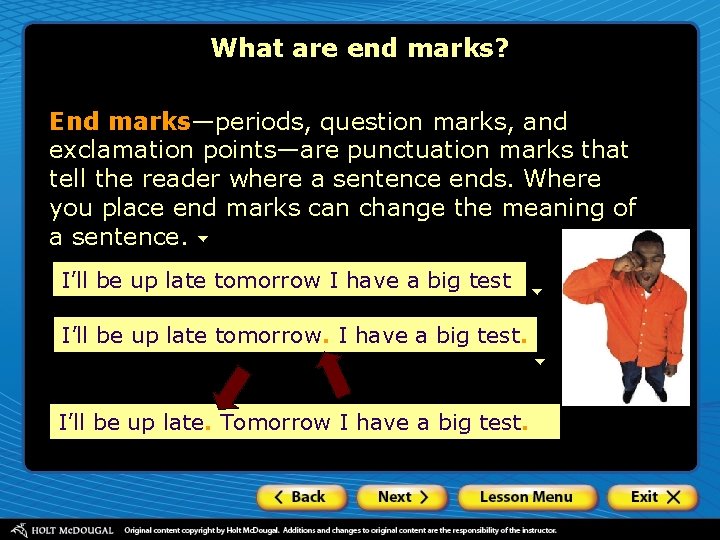 What are end marks? End marks—periods, question marks, and exclamation points—are punctuation marks that