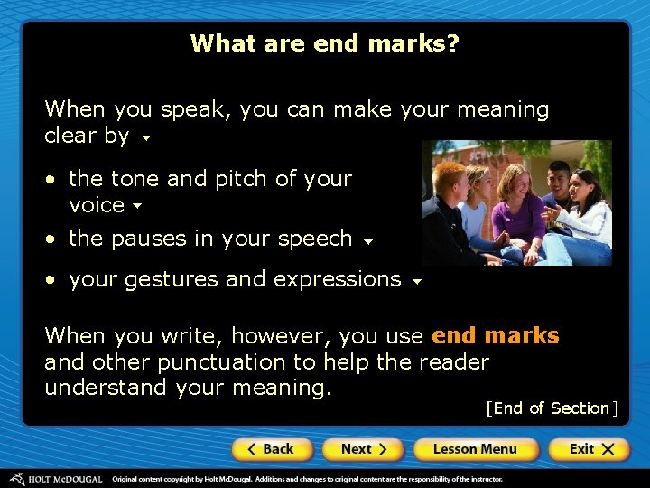 What are end marks? When you speak, you can make your meaning clear by