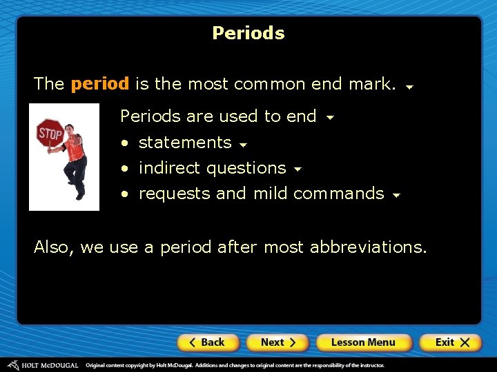 Periods The period is the most common end mark. Periods are used to end