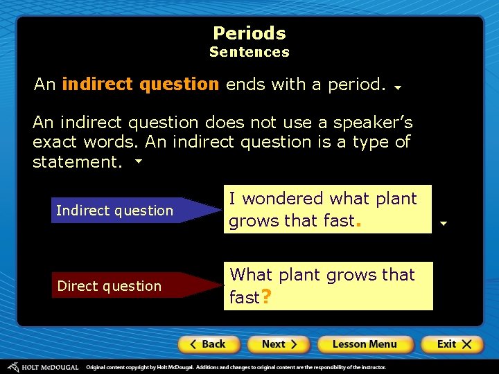 Periods Sentences An indirect question ends with a period. An indirect question does not