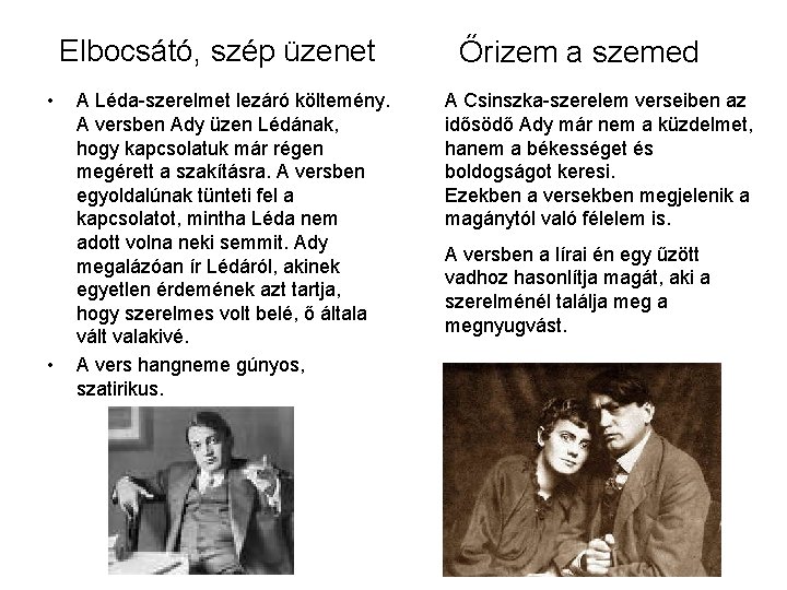 Elbocsátó, szép üzenet • • A Léda-szerelmet lezáró költemény. A versben Ady üzen Lédának,