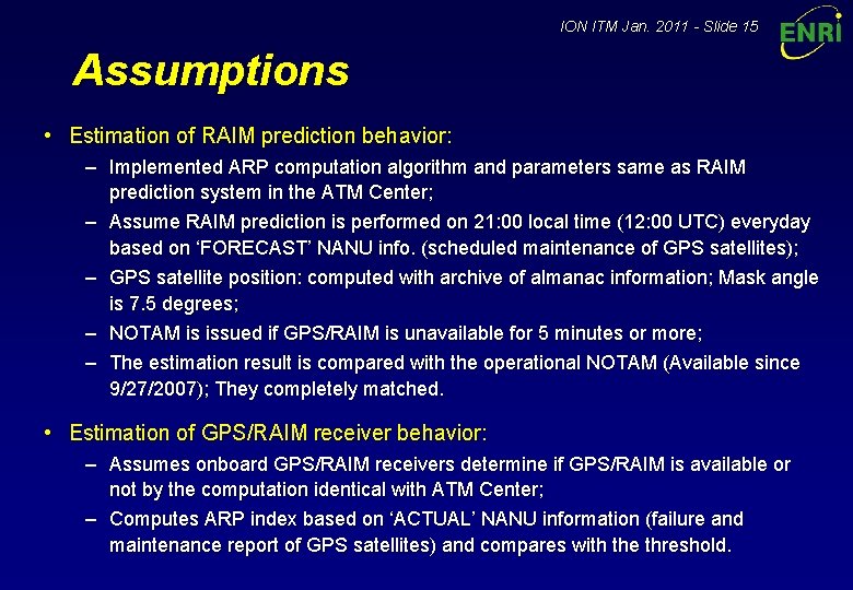 ION ITM Jan. 2011 - Slide 15 Assumptions • Estimation of RAIM prediction behavior: