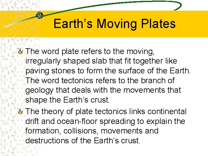 Earth’s Moving Plates The word plate refers to the moving, irregularly shaped slab that Earth’s Moving Plates The word plate refers to the moving, irregularly shaped slab that