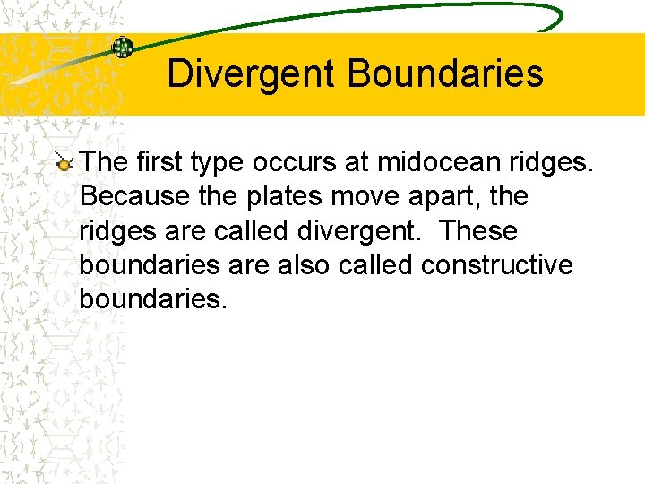 Divergent Boundaries The first type occurs at midocean ridges. Because the plates move apart,