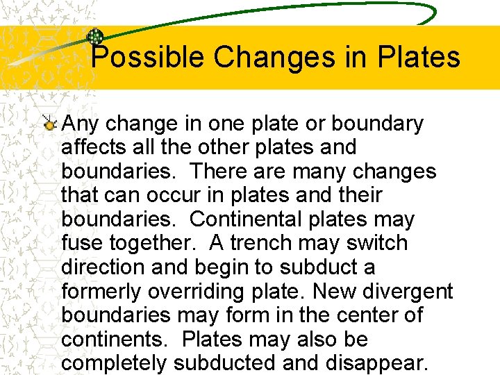 Possible Changes in Plates Any change in one plate or boundary affects all the