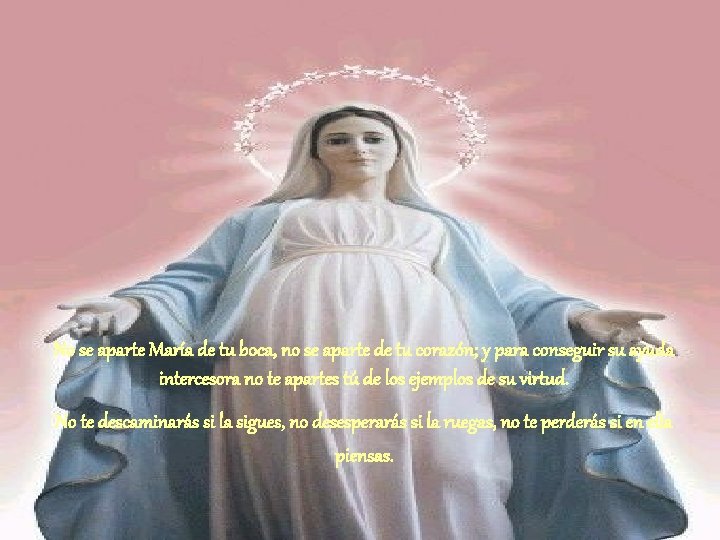 No se aparte María de tu boca, no se aparte de tu corazón; y