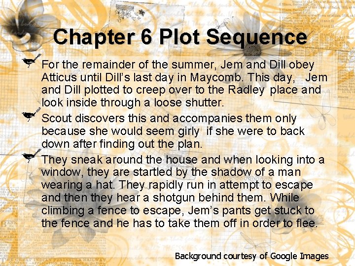 Chapter 6 Plot Sequence For the remainder of the summer, Jem and Dill obey