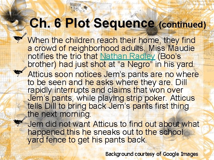 Ch. 6 Plot Sequence (continued) When the children reach their home, they find a