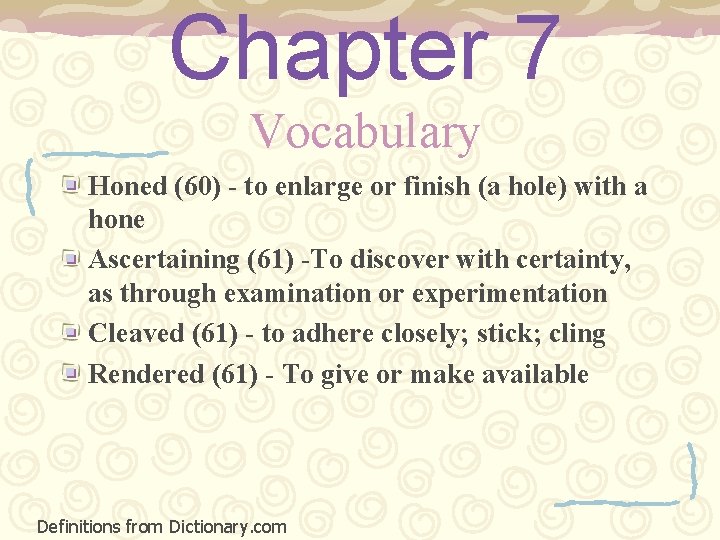 Chapter 7 Vocabulary Honed (60) - to enlarge or finish (a hole) with a