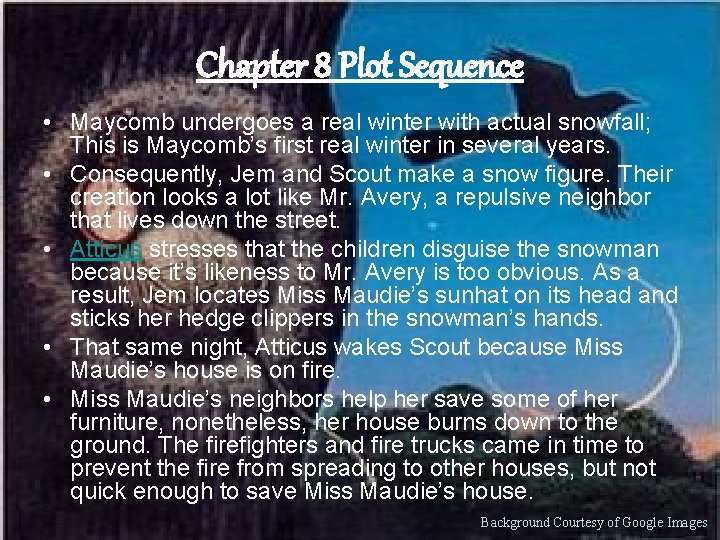 Chapter 8 Plot Sequence • Maycomb undergoes a real winter with actual snowfall; This