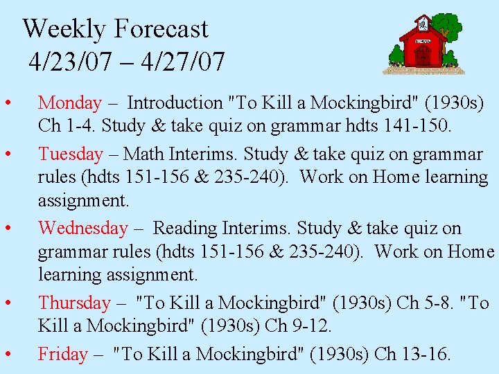 Weekly Forecast 4/23/07 – 4/27/07 • • • Monday – Introduction "To Kill a