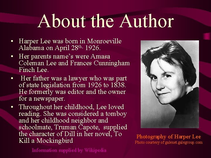 About the Author • Harper Lee was born in Monroeville Alabama on April 28
