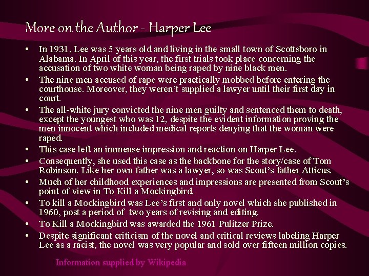 More on the Author - Harper Lee • • • In 1931, Lee was