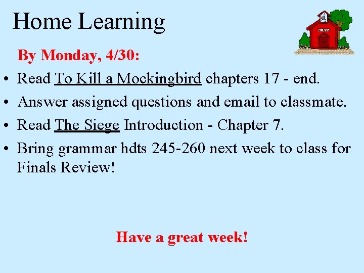Home Learning • • By Monday, 4/30: Read To Kill a Mockingbird chapters 17