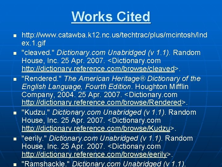 Works Cited n n n http: //www. catawba. k 12. nc. us/techtrac/plus/mcintosh/Ind ex. 1.