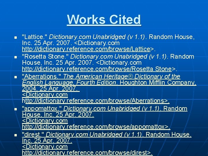 Works Cited n n n "Lattice. " Dictionary. com Unabridged (v 1. 1). Random