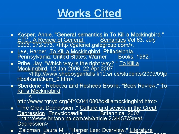 Works Cited n n n Kasper, Annie. "General semantics in To Kill a Mockingbird.