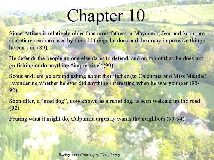 Chapter 10 Since Atticus is relatively older than most fathers in Maycomb, Jem and