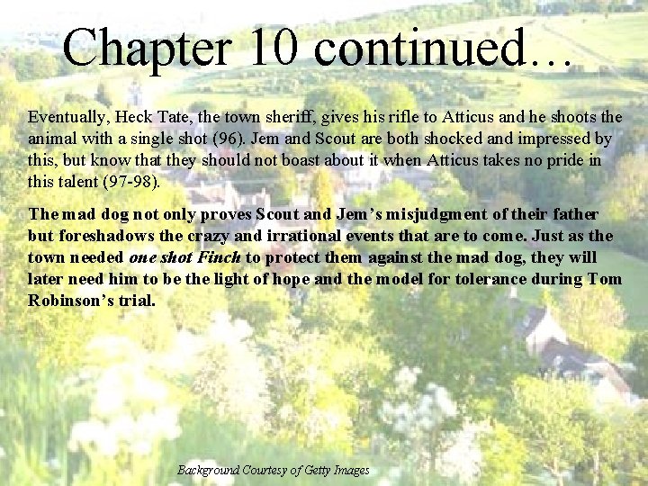 Chapter 10 continued… Eventually, Heck Tate, the town sheriff, gives his rifle to Atticus
