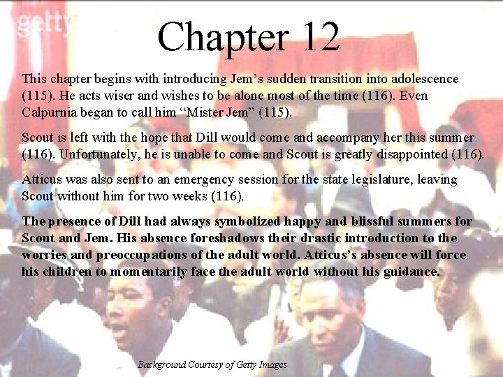 Chapter 12 This chapter begins with introducing Jem’s sudden transition into adolescence (115). He
