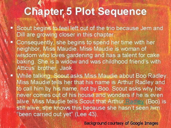Chapter 5 Plot Sequence § Scout begins to feel left out of the trio