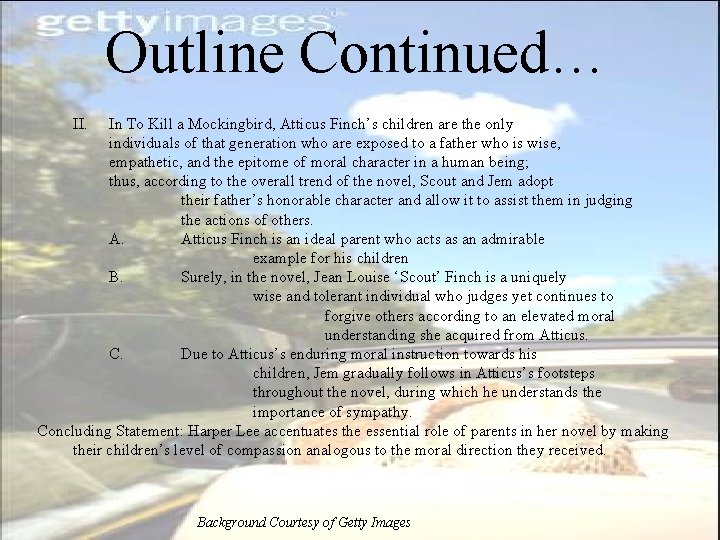 Outline Continued… II. In To Kill a Mockingbird, Atticus Finch’s children are the only