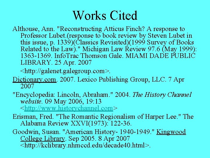 Works Cited Althouse, Ann. "Reconstructing Atticus Finch? A response to Professor Lubet. (response to
