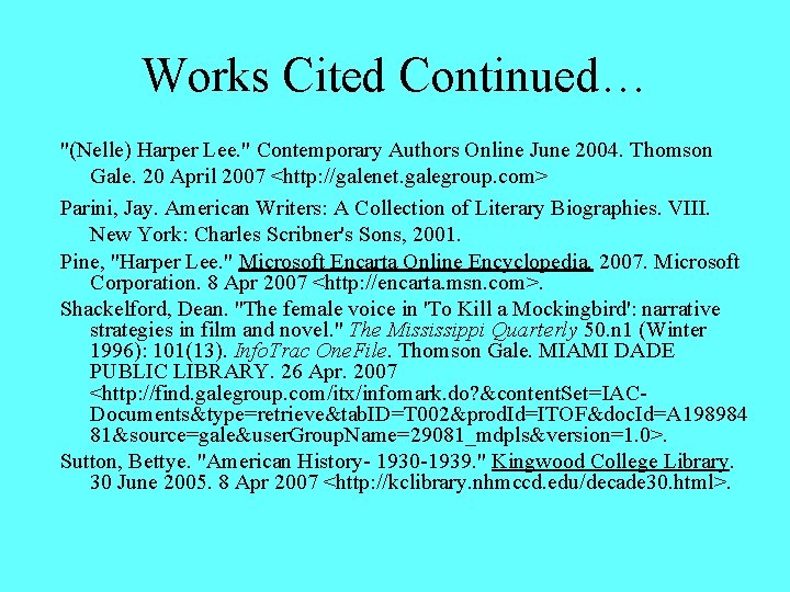 Works Cited Continued… "(Nelle) Harper Lee. " Contemporary Authors Online June 2004. Thomson Gale.