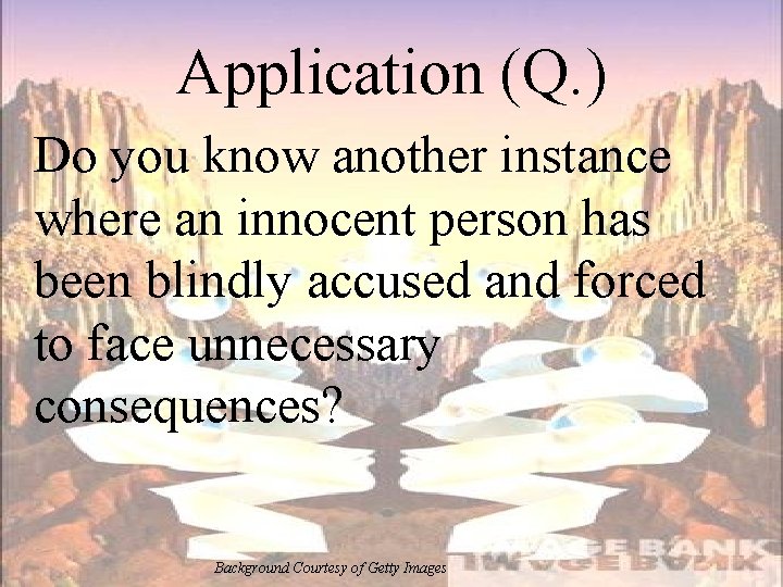 Application (Q. ) Do you know another instance where an innocent person has been