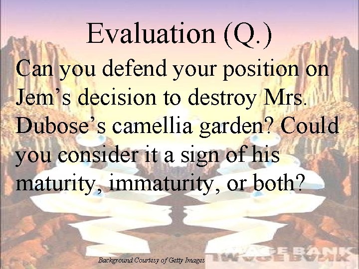 Evaluation (Q. ) Can you defend your position on Jem’s decision to destroy Mrs.