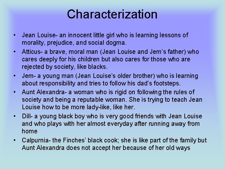 Characterization • Jean Louise- an innocent little girl who is learning lessons of morality,