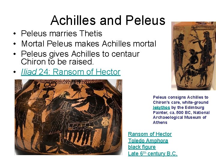 Achilles and Peleus • Peleus marries Thetis • Mortal Peleus makes Achilles mortal •