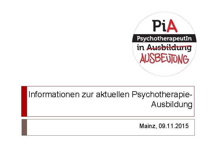 Informationen zur aktuellen Psychotherapie. Ausbildung Mainz, 09. 11. 2015 