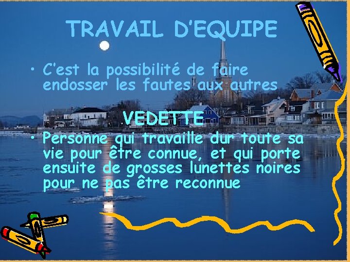 TRAVAIL D’EQUIPE • C’est la possibilité de faire endosser les fautes aux autres VEDETTE TRAVAIL D’EQUIPE • C’est la possibilité de faire endosser les fautes aux autres VEDETTE