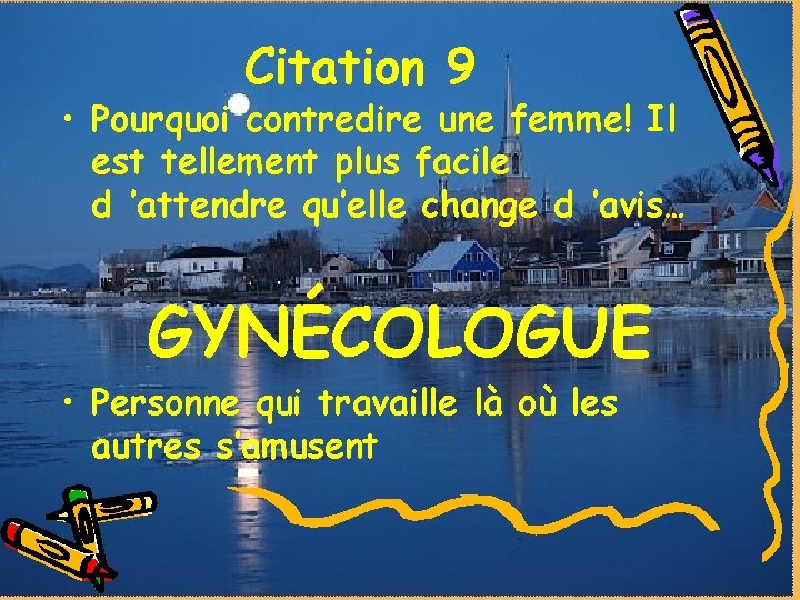 Citation 9 • Pourquoi contredire une femme! Il est tellement plus facile d ’attendre Citation 9 • Pourquoi contredire une femme! Il est tellement plus facile d ’attendre