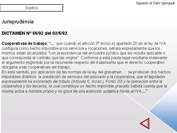 Impuesto al Valor Agregado Sujetos Jurisprudencia DICTAMEN Nº 66/92 del 02/6/92. Cooperativas de trabajo: