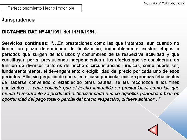 Impuesto al Valor Agregado Perfeccionamiento Hecho Imponible Jurisprudencia DICTAMEN DAT Nº 46/1991 del 11/10/1991.