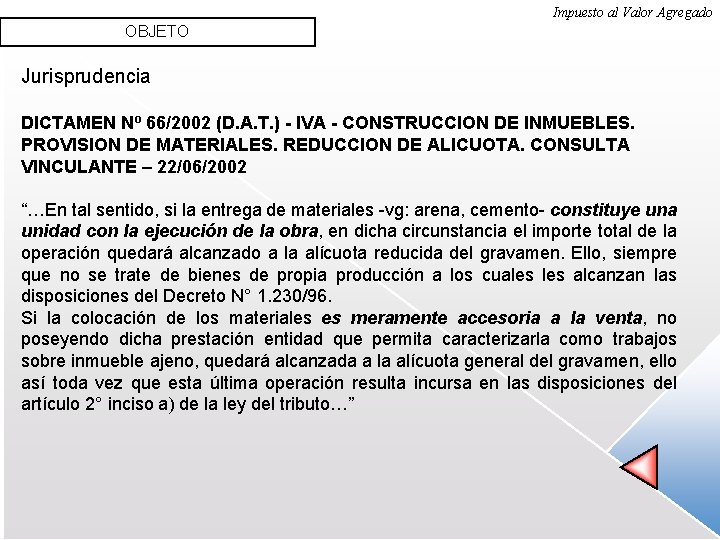 Impuesto al Valor Agregado OBJETO Jurisprudencia DICTAMEN Nº 66/2002 (D. A. T. ) -