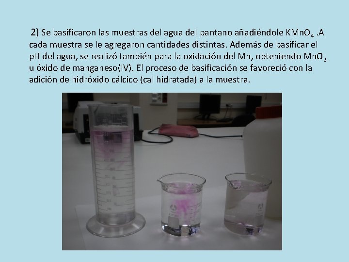  2) Se basificaron las muestras del agua del pantano añadiéndole KMn. O 4.