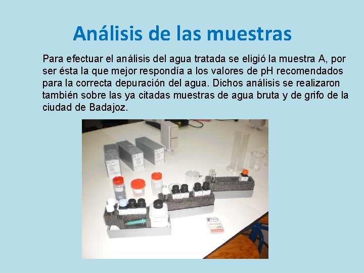 Análisis de las muestras Para efectuar el análisis del agua tratada se eligió la