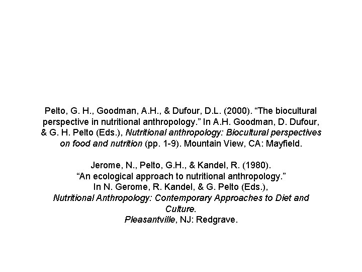 Pelto, G. H. , Goodman, A. H. , & Dufour, D. L. (2000). “The