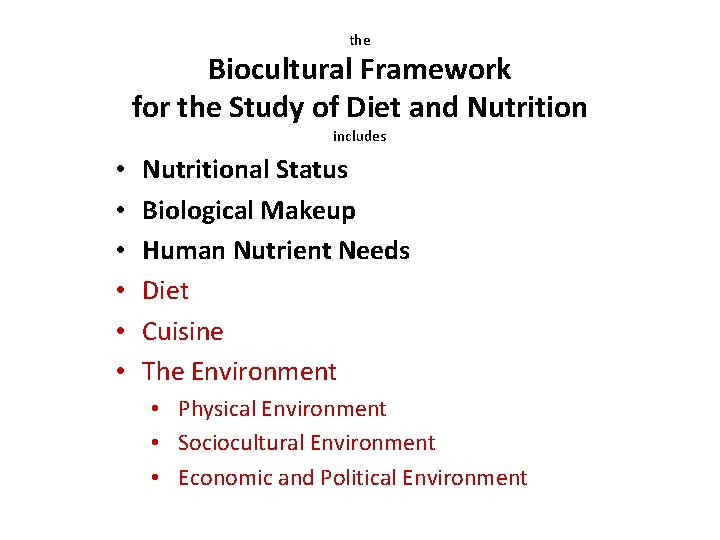 the Biocultural Framework for the Study of Diet and Nutrition includes • • •