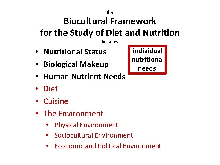 the Biocultural Framework for the Study of Diet and Nutrition includes • • •