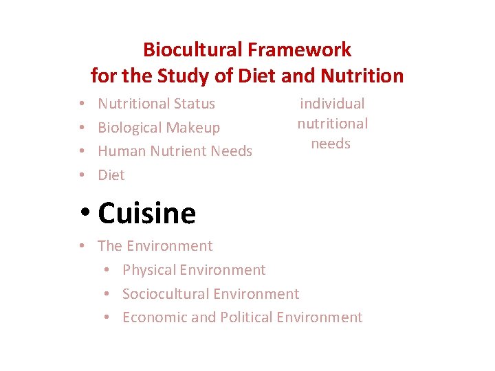 Biocultural Framework for the Study of Diet and Nutrition • • Nutritional Status Biological