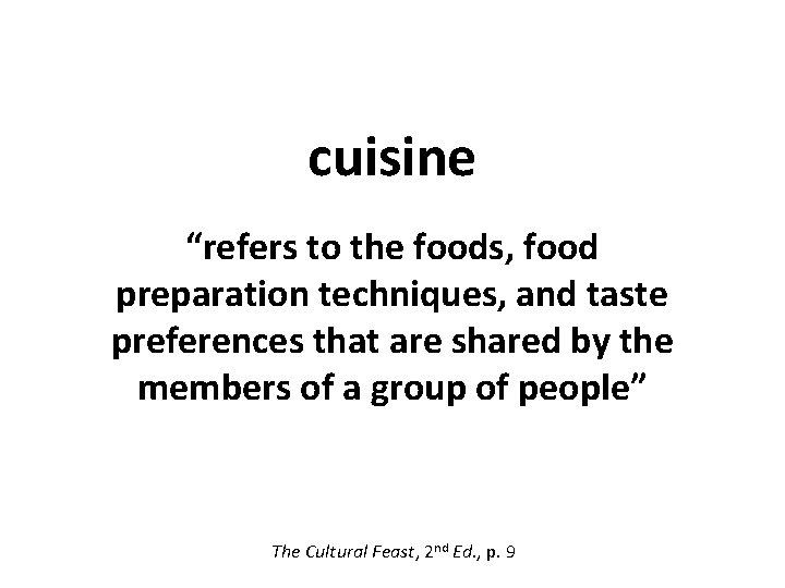cuisine “refers to the foods, food preparation techniques, and taste preferences that are shared