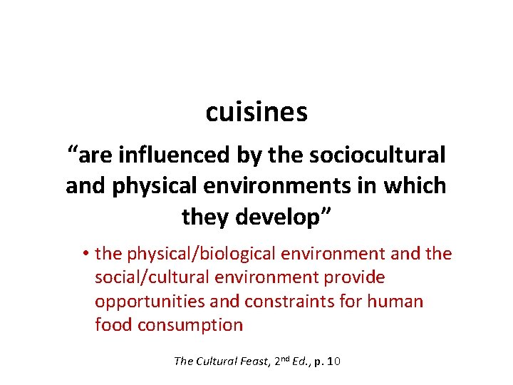 cuisines “are influenced by the sociocultural and physical environments in which they develop” •