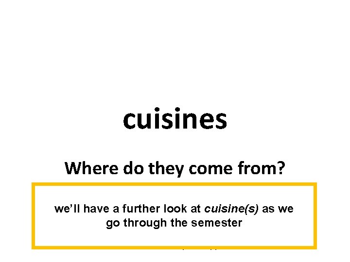 cuisines Where do they come from? we’ll have a further look at cuisine(s) as