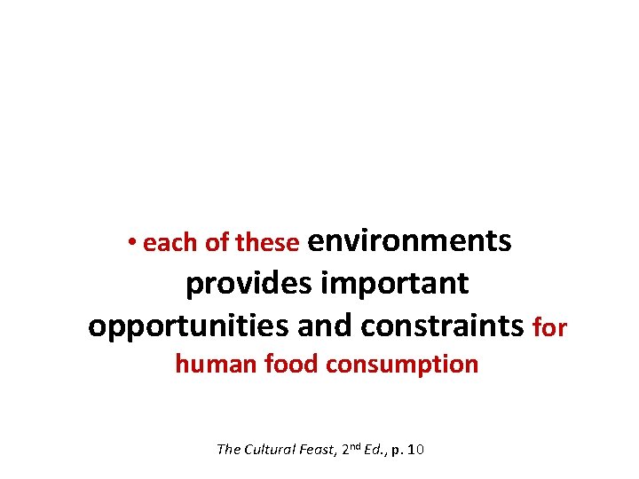  • each of these environments provides important opportunities and constraints for human food